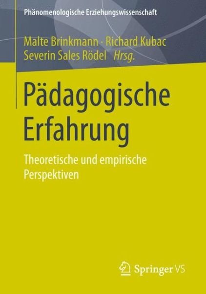 Cover for Malte Brinkmann · Padagogische Erfahrung: Theoretische Und Empirische Perspektiven - Phanomenologische Erziehungswissenschaft (Paperback Book) [1. Aufl. 2015 edition] (2015)
