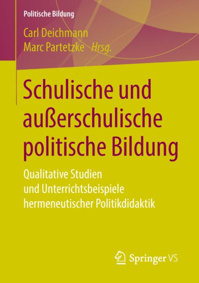 Cover for Schulische Und Ausserschulische Politische Bildung: Qualitative Studien Und Unterrichtsbeispiele Hermeneutischer Politikdidaktik - Politische Bildung (Paperback Book) [1. Aufl. 2018 edition] (2018)