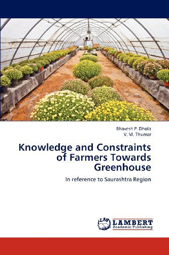 Cover for V. M. Thumar · Knowledge and Constraints of Farmers Towards Greenhouse: in Reference to Saurashtra Region (Paperback Book) (2012)