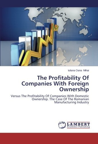 Cover for Iuliana Oana Mihai · The Profitability of Companies with Foreign Ownership: Versus the Profitability of Companies with Domestic Ownership. the Case of the Romanian Manufacturing Industry (Taschenbuch) (2014)