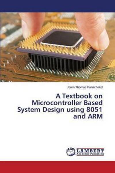 Cover for Panachakel Jerrin Thomas · A Textbook on Microcontroller Based System Design Using 8051 and Arm (Taschenbuch) (2015)