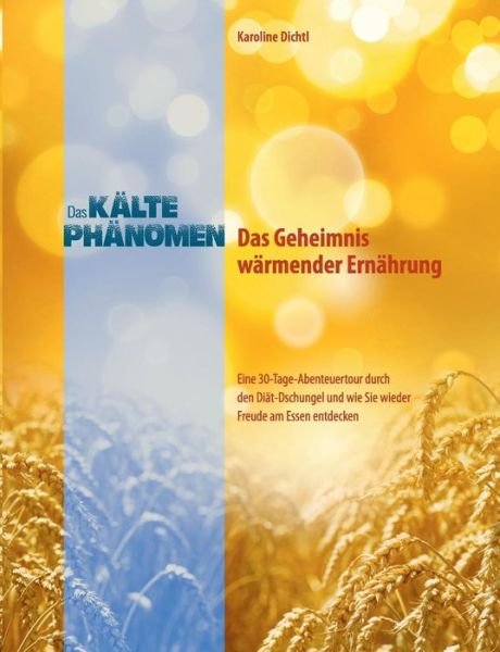 Cover for Dichtl · Das Kältephänomen - Das Geheimni (Book) [German edition] (2015)