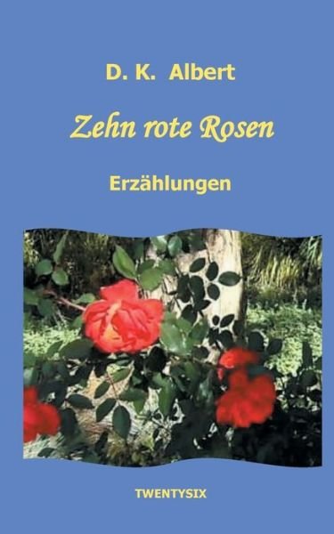 Cover for Albert · Zehn rote Rosen (Bog) (2017)