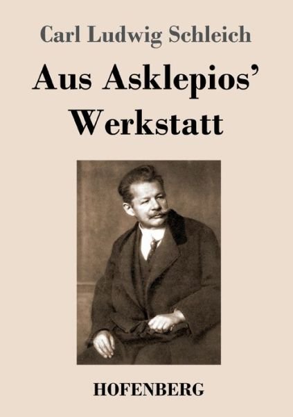 Cover for Carl Ludwig Schleich · Aus Asklepios' Werkstatt (Paperback Bog) (2021)
