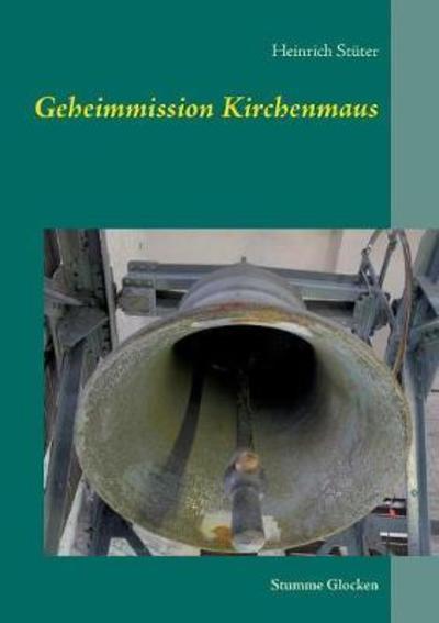 Cover for Stüter · Geheimmission Kirchenmaus (Book) (2018)