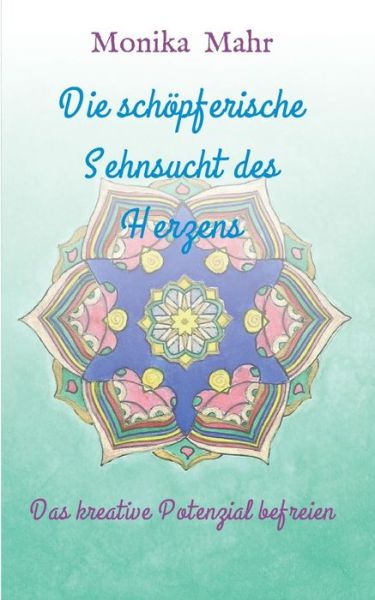 Cover for Mahr · Die schöpferische Sehnsucht des He (Book) (2018)