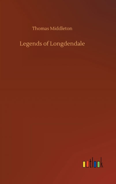 Cover for Thomas Middleton · Legends of Longdendale (Hardcover Book) (2020)