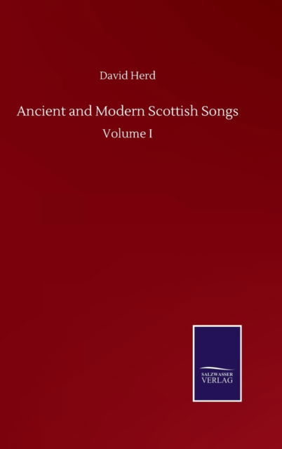 Cover for David Herd · Ancient and Modern Scottish Songs: Volume I (Gebundenes Buch) (2020)