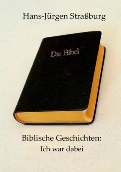 Cover for Hans-Jurgen Strassburg · Biblische Geschichten: Ich war dabei (Paperback Book) (2020)