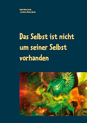 Cover for Ralph Melas Große · Das Selbst ist nicht um seiner Selbst vorhanden (Hardcover Book) (2021)