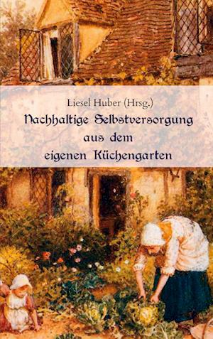 Cover for Liesel Huber · Nachhaltige Selbstversorgung aus dem eigenen Küchengarten (Paperback Book) (2021)