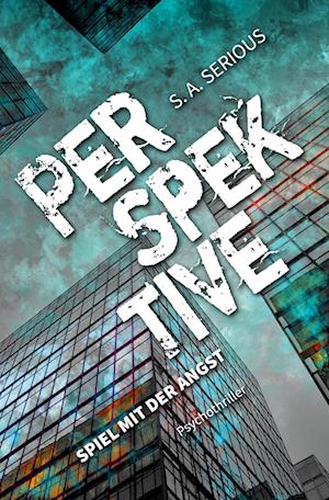 Cover for S. A. Serious · Perspektive: Spiel mit der Angst (Paperback Book) (2022)
