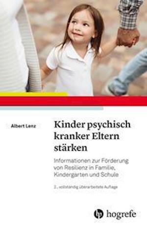 Kinder psychisch kranker Eltern stärken - Albert Lenz - Książki - Hogrefe Verlag GmbH + Co. - 9783801730178 - 31 maja 2022