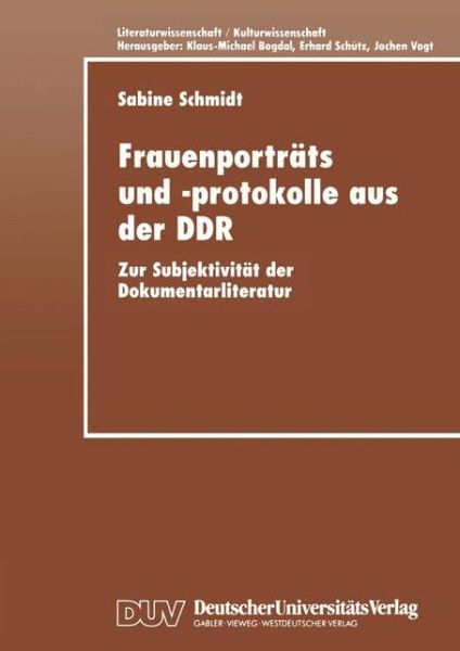 Cover for Schmidt, Sabine, of (Hochschuldozentin, Institute of Zoology, University of Veterinary Medicine and Center for Systems Neuroscience, Germany) · Frauenportrats Und -Protokolle Aus Der Ddr: Zur Subjektivitat Der Dokumentarliteratur - Literaturwissenschaft / Kulturwissenschaft (Paperback Book) [1999 edition] (1999)