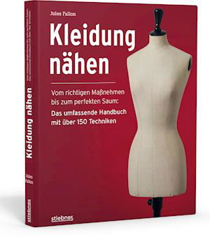 Cover for Jules Fallon · Kleidung Nähen. Vom richtigen Maßnehmen bis zum perfekten Saum: Das umfassende Handbuch mit über 150 Techniken. (Hardcover Book) (2022)