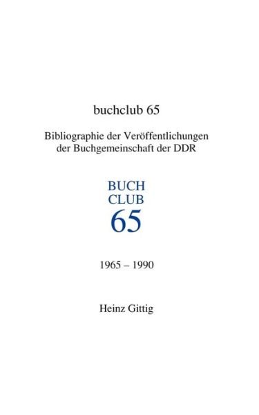 Buchclub 65. Bibliographie - Heinz Gittig - Books - Books on Demand - 9783831104178 - February 8, 2001