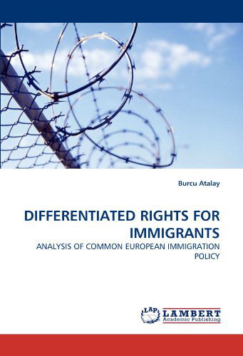 Cover for Burcu Atalay · Differentiated Rights for Immigrants: Analysis of Common European Immigration Policy (Paperback Book) (2010)