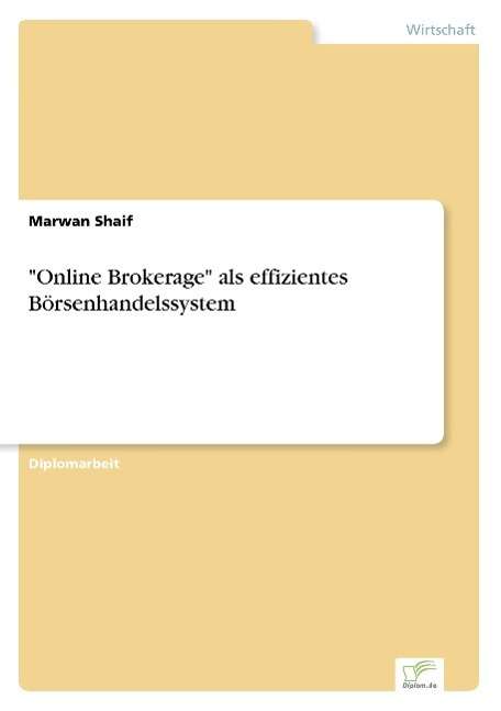 Cover for Marwan Shaif · Online Brokerage als effizientes Boersenhandelssystem (Paperback Book) [German edition] (2004)