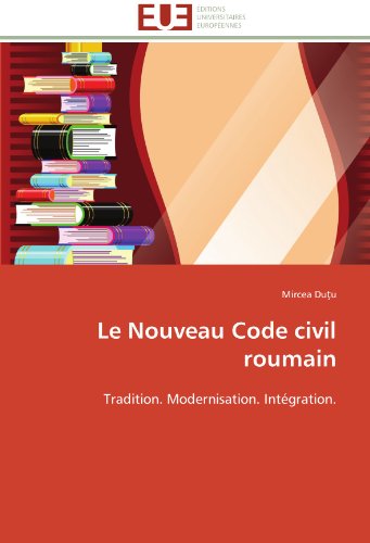 Cover for Mircea Dutu · Le Nouveau Code Civil Roumain: Tradition. Modernisation. Intégration. (Paperback Book) [French edition] (2018)