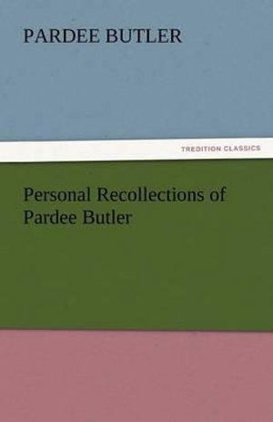 Cover for Pardee Butler · Personal Recollections of Pardee Butler (Tredition Classics) (Paperback Book) (2011)