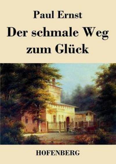 Cover for Paul Ernst · Der Schmale Weg Zum Gluck (Paperback Book) (2014)