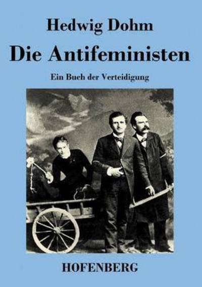 Cover for Hedwig Dohm · Die Antifeministen (Taschenbuch) (2015)