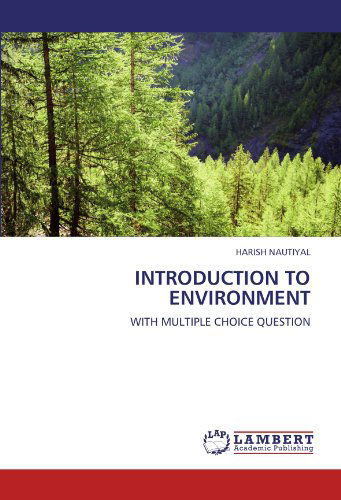 Introduction to Environment: with Multiple Choice Question - Harish Nautiyal - Books - LAP LAMBERT Academic Publishing - 9783845402178 - June 27, 2011