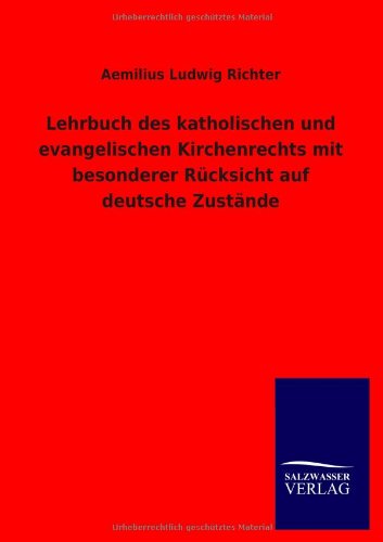 Cover for Aemilius Ludwig Richter · Lehrbuch Des Katholischen Und Evangelischen Kirchenrechts Mit Besonderer Rücksicht Auf Deutsche Zustände (Paperback Book) [German edition] (2012)