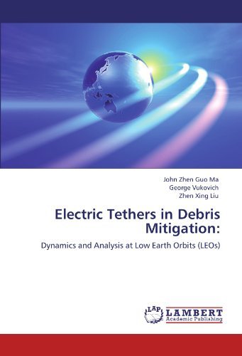 Cover for Zhen Xing Liu · Electric Tethers in Debris Mitigation:: Dynamics and Analysis at Low Earth Orbits (Leos) (Paperback Book) (2011)