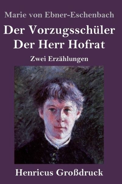 Cover for Marie von Ebner-Eschenbach · Der Vorzugsschuler / Der Herr Hofrat (Grossdruck) (Gebundenes Buch) (2019)