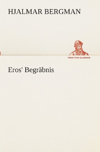 Eros' Begräbnis (Tredition Classics) (German Edition) - Hjalmar Bergman - Boeken - tredition - 9783849529178 - 7 maart 2013