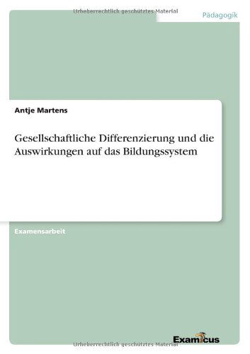 Cover for Antje Martens · Gesellschaftliche Differenzierung und die Auswirkungen auf das Bildungssystem (Paperback Book) [German edition] (2012)