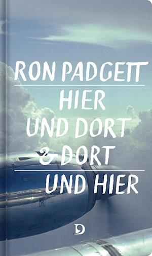 Hier und dort & dort und hier - Ron Padgett - Kirjat - Dieterich'sche Verlagsbuchh. Mainz - 9783871621178 - perjantai 1. syyskuuta 2023