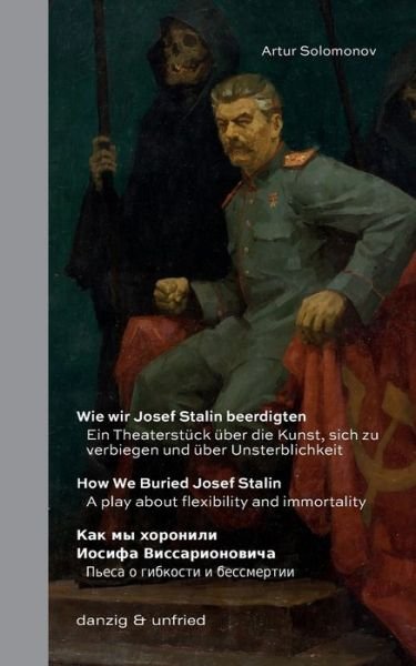 Cover for Danzig &amp; Unfried · Wie wir Josef Stalin beerdigten / How We Buried Josef Stalin / Kak my` xoronili Iosifa Vissario (Paperback Book) (2022)