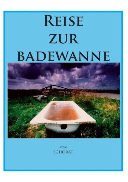 Cover for Wolfgang Zebra Schorat · Reise Zur Badewanne (Taschenbuch) (2015)