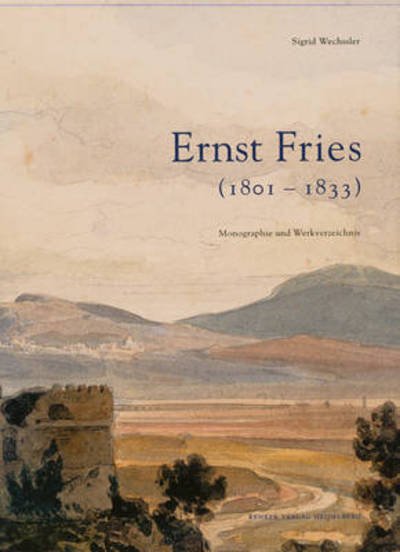 Cover for Sigrid Wechssler · Ernst Fries (1801-1833) (German Edition) (Hardcover Book) [German edition] (2003)