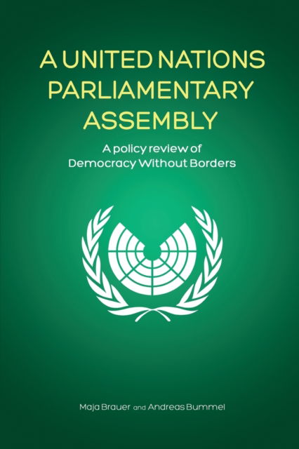 Cover for Maja Brauer · A United Nations Parliamentary Assembly: A policy review of Democracy Without Borders (Paperback Book) (2020)