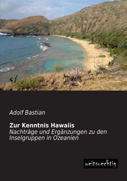 Cover for Adolf Bastian · Zur Kenntnis Hawaiis: Nachtraege Und Ergaenzungen Zu den Inselgruppen in Ozeanien (Paperback Book) [German edition] (2013)