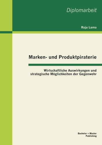 Cover for Raju Lama · Marken- und Produktpiraterie: Wirtschaftliche Auswirkungen und strategische Moeglichkeiten der Gegenwehr (Paperback Book) [German edition] (2013)