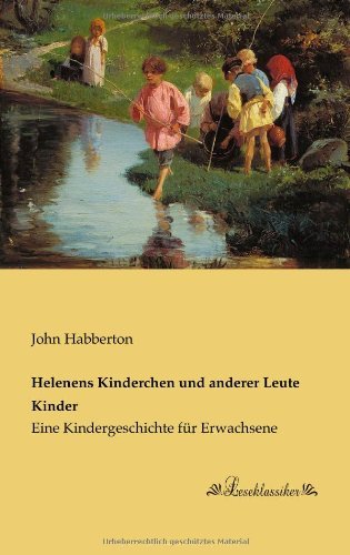 Cover for John Habberton · Helenens Kinderchen Und Anderer Leute Kinder: Eine Kindergeschichte Für Erwachsene (Paperback Book) [German edition] (2013)