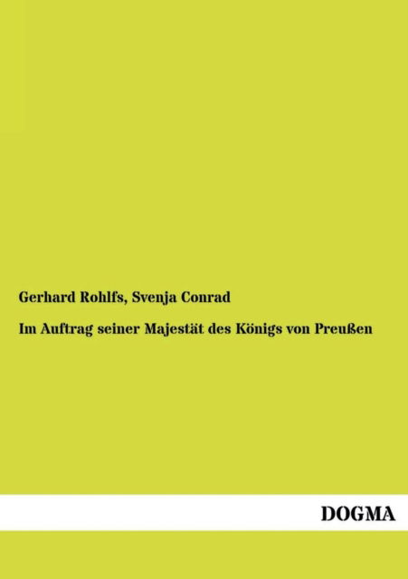 Cover for Gerhard Rohlfs · Im Auftrag Seiner Majestat Des Konigs Von Preussen (Paperback Book) [German edition] (2013)