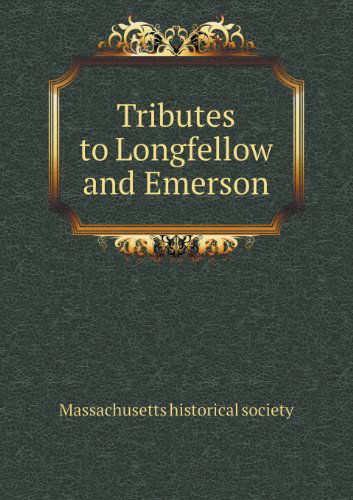 Cover for Massachusetts Historical Society · Tributes to Longfellow and Emerson (Paperback Book) (2013)