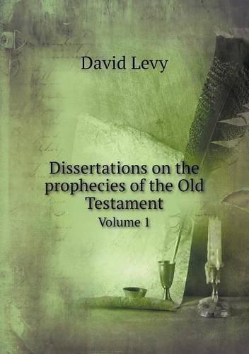 Cover for David Levy · Dissertations on the Prophecies of the Old Testament Volume 1 (Paperback Book) (2013)