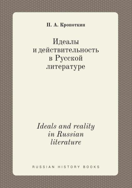 Cover for Petr Alekseevich Kropotkin · Ideals and Reality in Russian Literature (Taschenbuch) (2015)