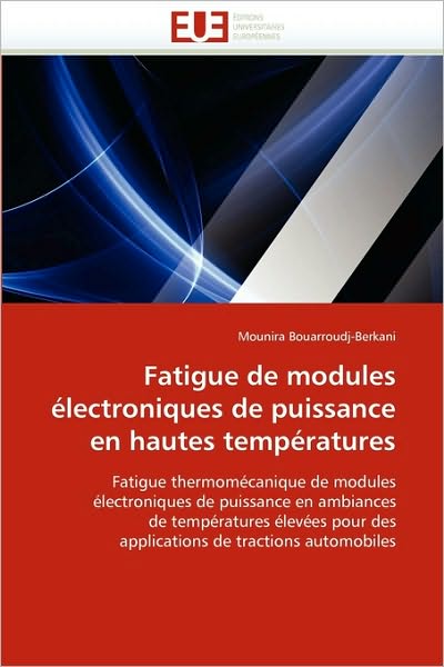 Cover for Mounira Bouarroudj-berkani · Fatigue De Modules Électroniques De Puissance en Hautes Températures: Fatigue Thermomécanique De Modules Électroniques De Puissance en Ambiances De ... De Tractions Automobiles (Paperback Book) [French edition] (2018)