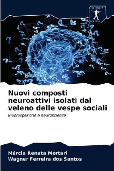Cover for Marcia Renata Mortari · Nuovi composti neuroattivi isolati dal veleno delle vespe sociali (Paperback Book) (2021)
