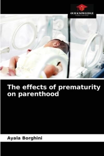 Cover for Ayala Borghini · The effects of prematurity on parenthood (Paperback Book) (2021)