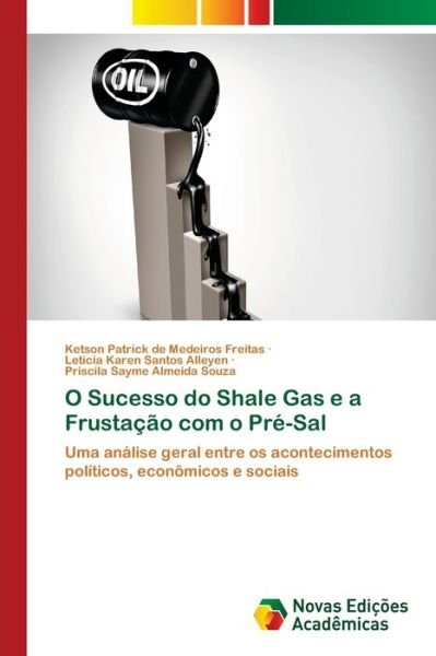 Cover for Ketson Patrick de Medeiros Freitas · O Sucesso do Shale Gas e a Frustacao com o Pre-Sal (Paperback Book) (2021)
