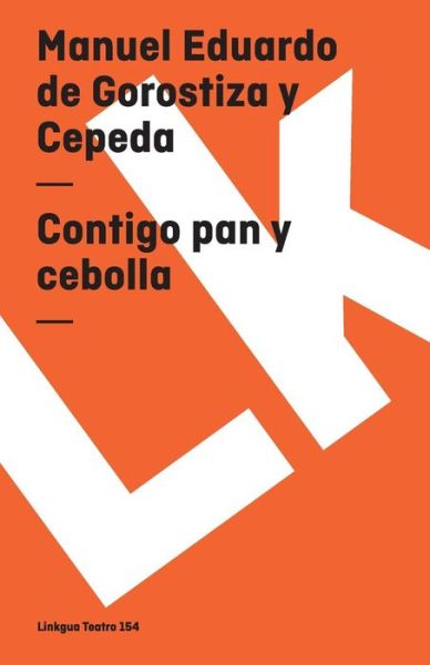 Cover for Manuel Eduardo De Gorostiza Y Cepeda · Contigo Pan Y Cebolla (Teatro) (Spanish Edition) (Paperback Book) [Spanish edition] (2024)