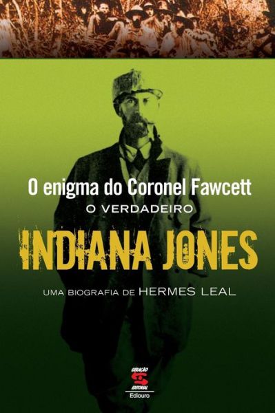 Cover for Hermes Leal · O Enigma Do Coronel Fawcett - O Verdadeiro Indiana Jones (Pocketbok) (2020)